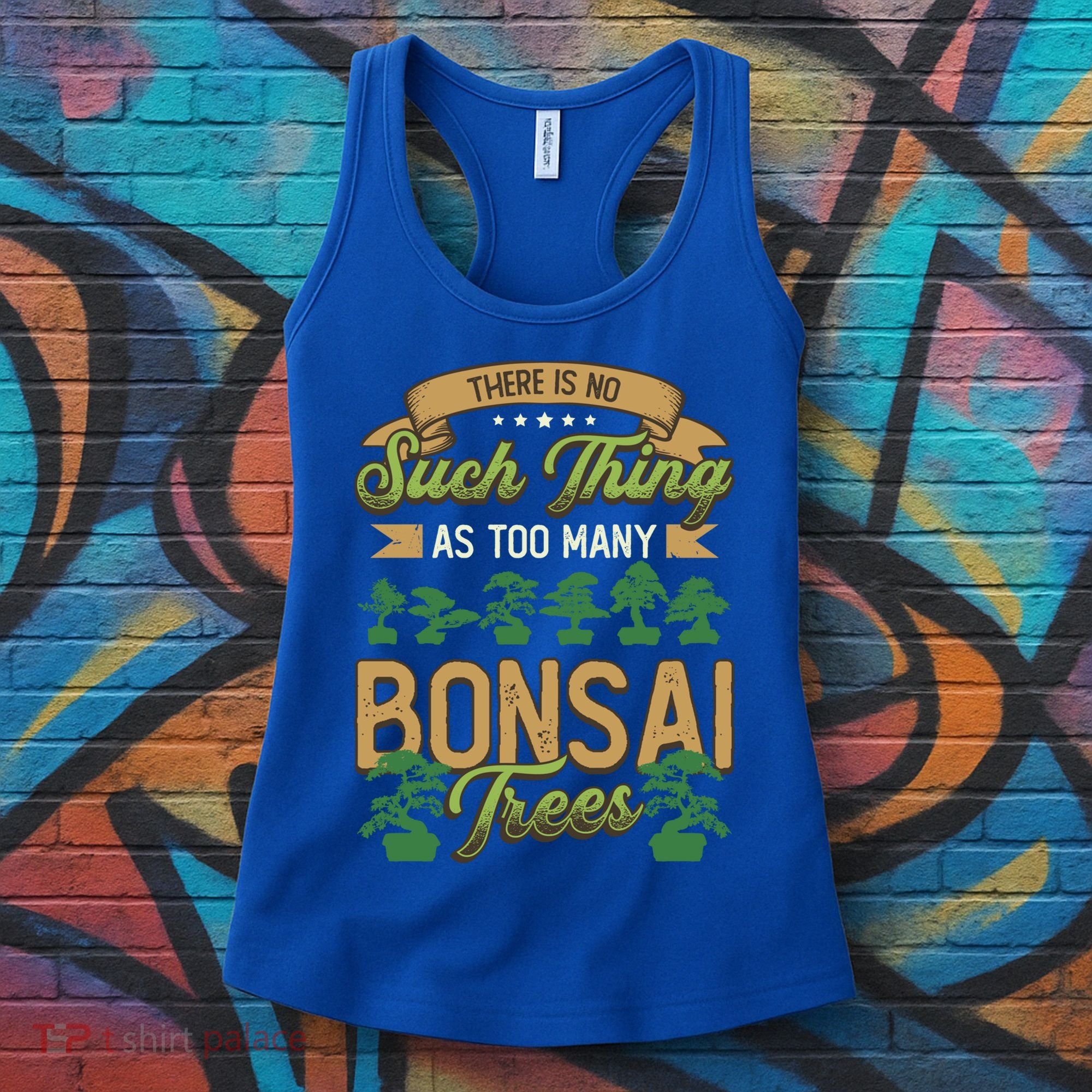 There Is No Such Thing As Too Y Bonsai Trees Gift Women's Tank Top