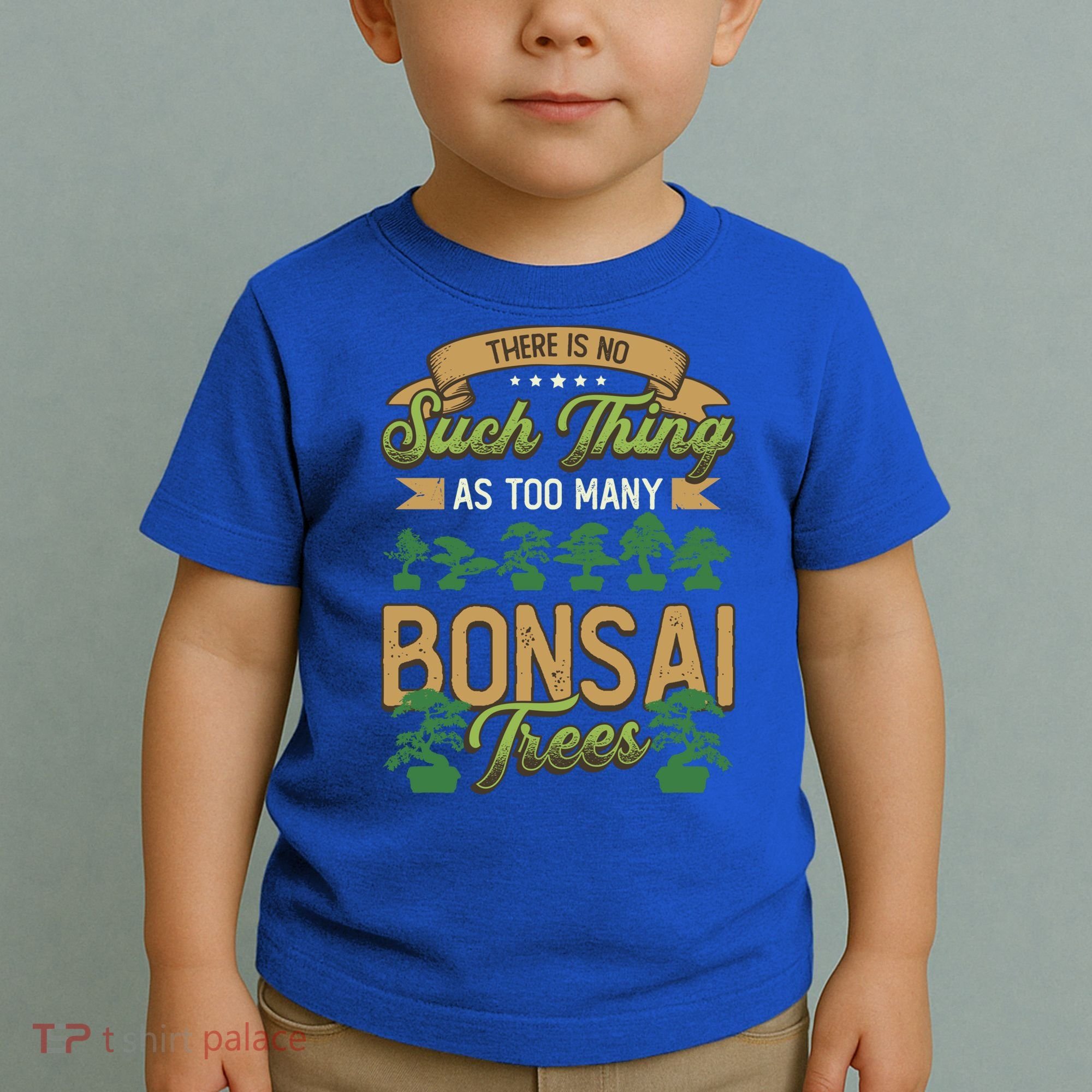 There Is No Such Thing As Too Y Bonsai Trees Gift Toddler T-Shirt