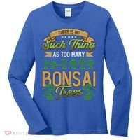 There Is No Such Thing As Too Y Bonsai Trees Gift Women's Long Sleeve Shirt thumb 0