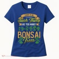 There Is No Such Thing As Too Y Bonsai Trees Gift Women's T-Shirt thumb 0
