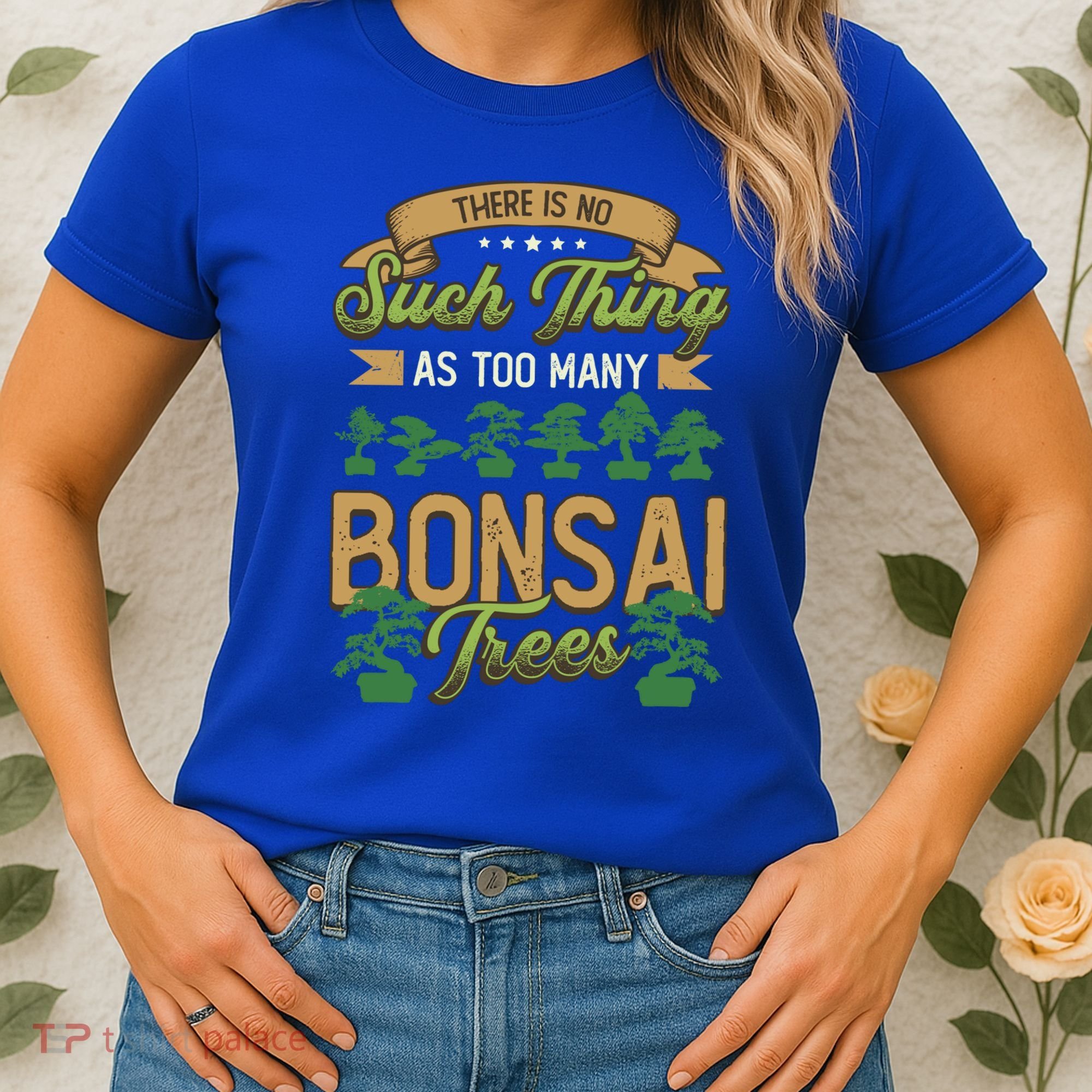 There Is No Such Thing As Too Y Bonsai Trees Gift Women's T-Shirt