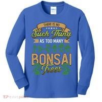 There Is No Such Thing As Too Y Bonsai Trees Gift Kids Long Sleeve Shirt thumb 0