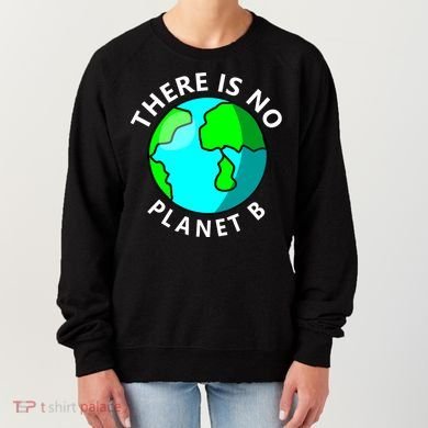 There Is No Planet B Earth Day Women's Sweatshirt