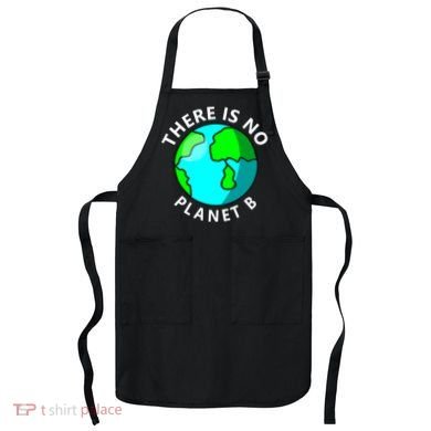 There Is No Planet B Earth Day Apron