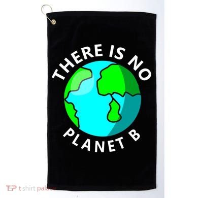 There Is No Planet B Earth Day Golf Towel