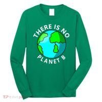 There Is No Planet B Earth Day Long Sleeve Shirt thumb 0