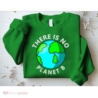 There Is No Planet B Earth Day Sweatshirt thumb 2