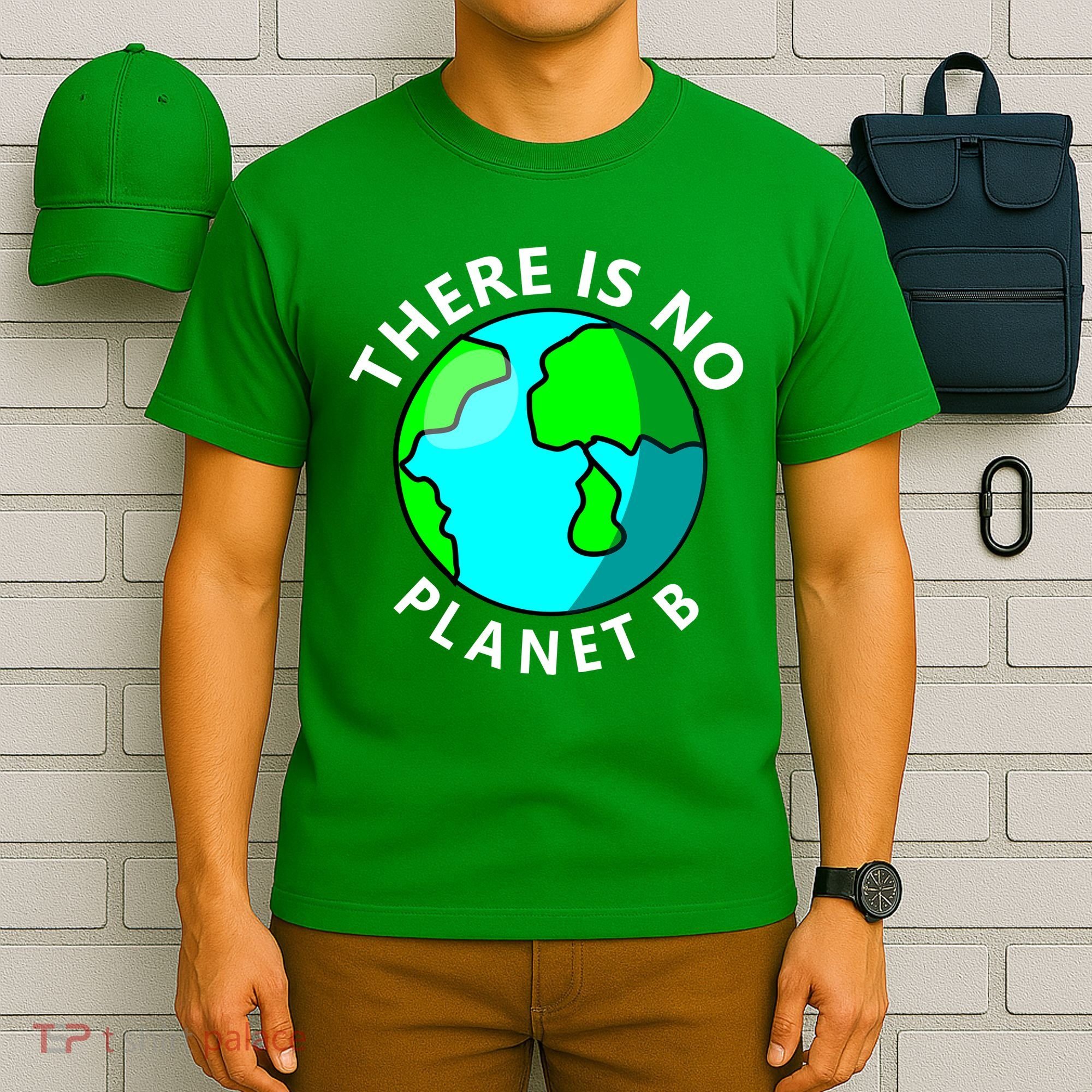 There Is No Planet B Earth Day T-Shirt