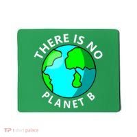 There Is No Planet B Earth Day Mousepad thumb 0