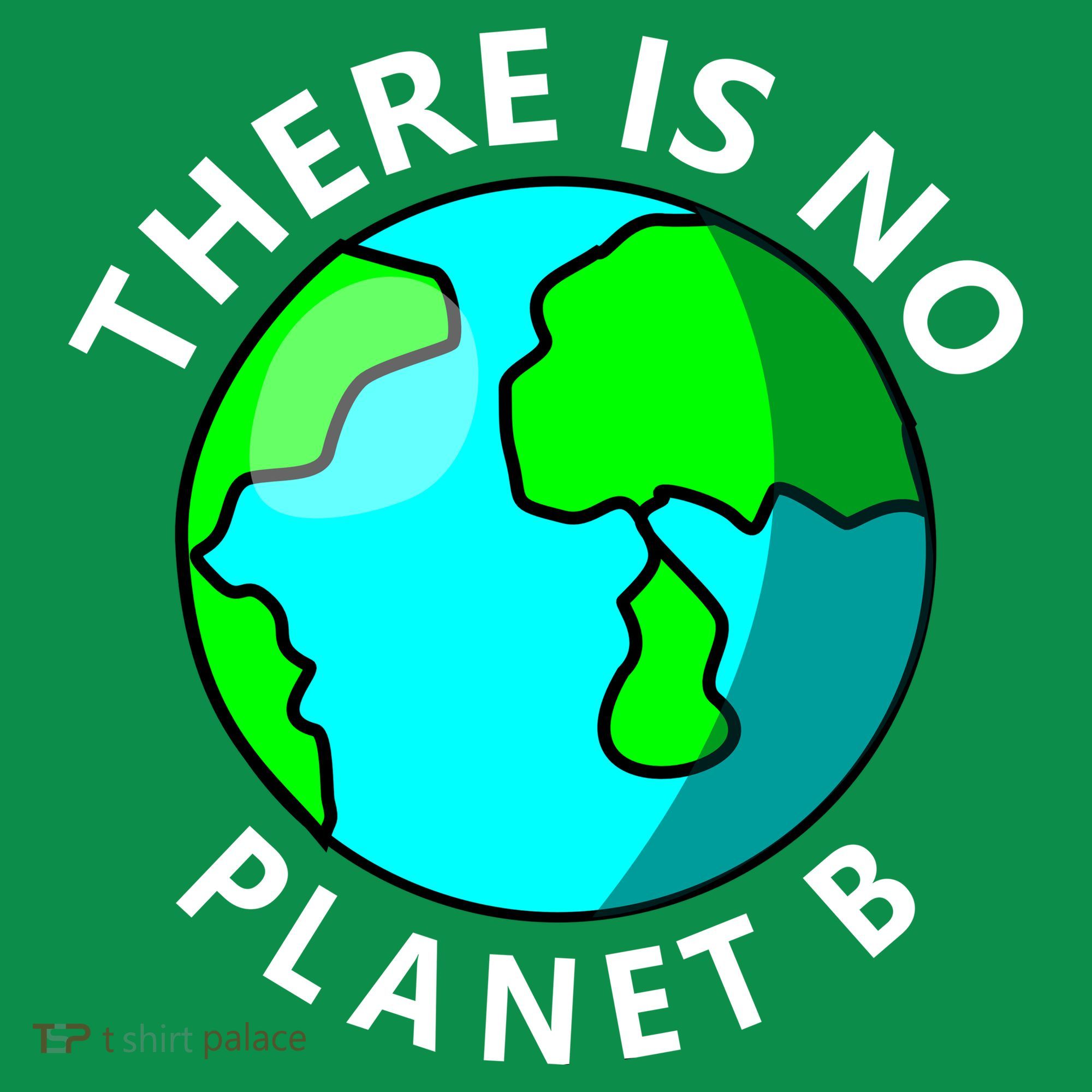 There Is No Planet B Earth Day Toddler T-Shirt