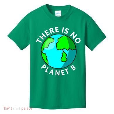 There Is No Planet B Earth Day Kids T-Shirt