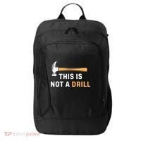 This Is Not A Drill Funny Carpenter Woodworking City Backpack thumb 0