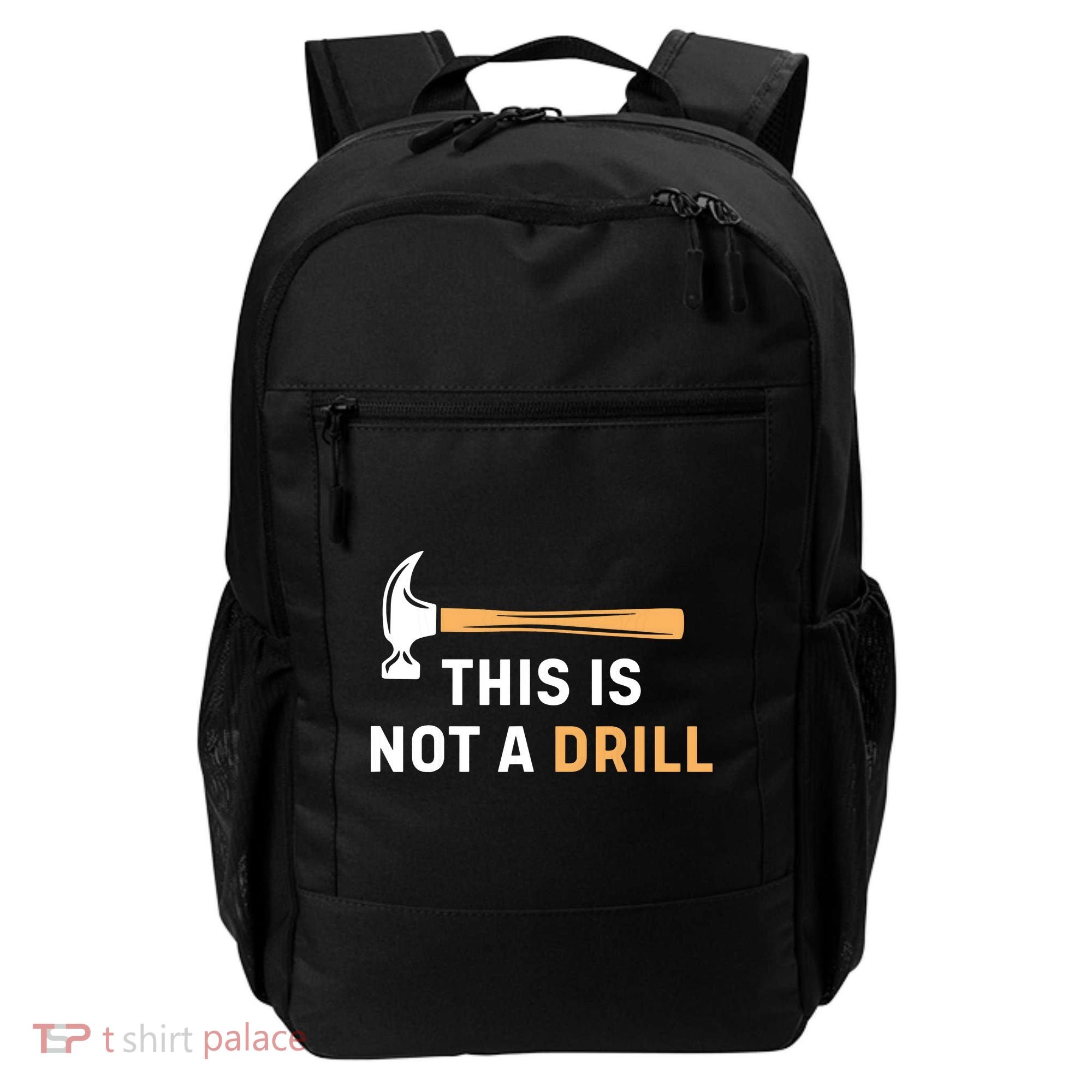 This Is Not A Drill Funny Carpenter Woodworking Backpack