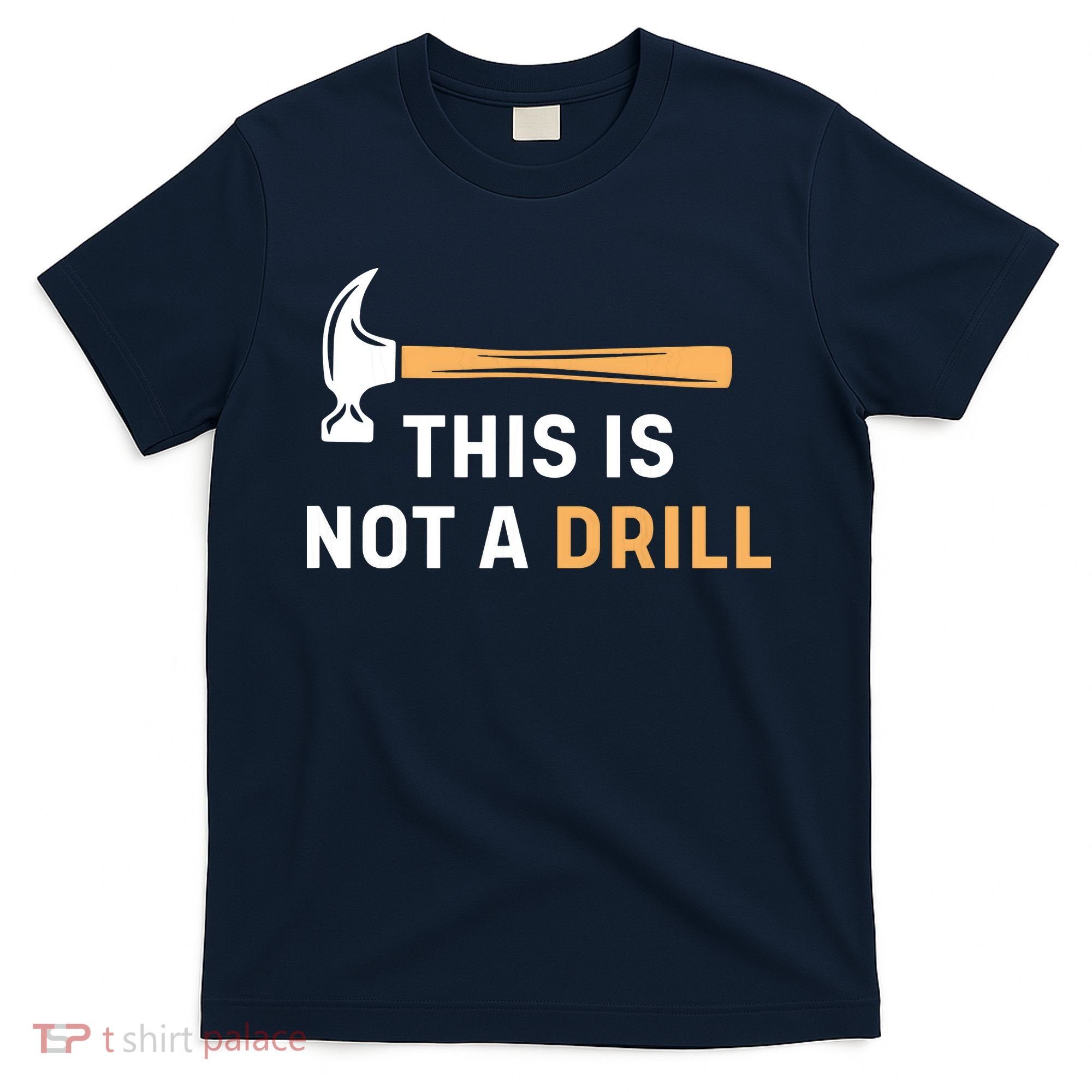 This Is Not A Drill Funny Carpenter Woodworking T-Shirt