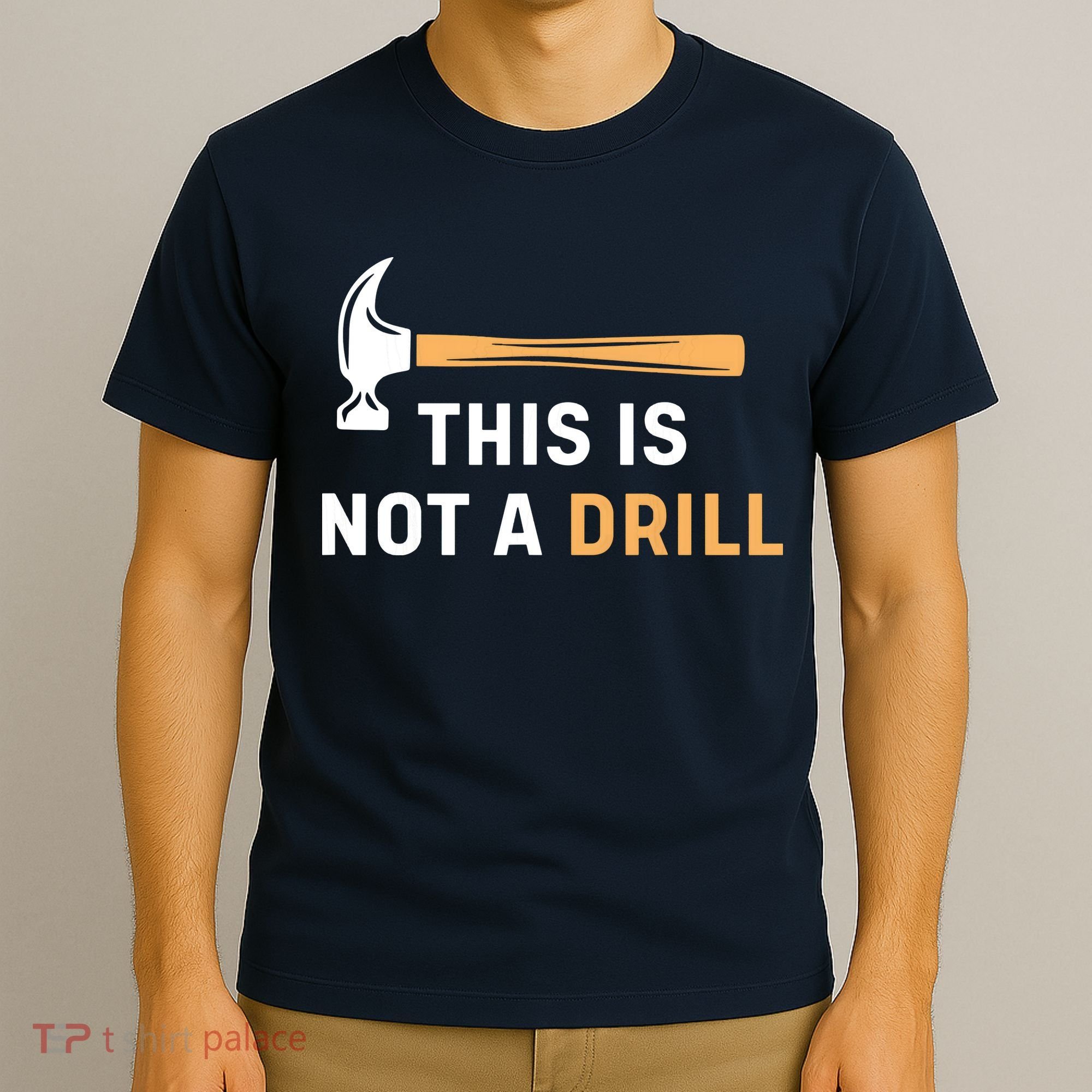 This Is Not A Drill Funny Carpenter Woodworking T-Shirt
