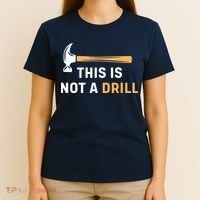This Is Not A Drill Funny Carpenter Woodworking T-Shirt thumb 4