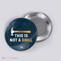 This Is Not A Drill Funny Carpenter Woodworking Button thumb 0