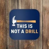 This Is Not A Drill Funny Carpenter Woodworking Coaster thumb 0