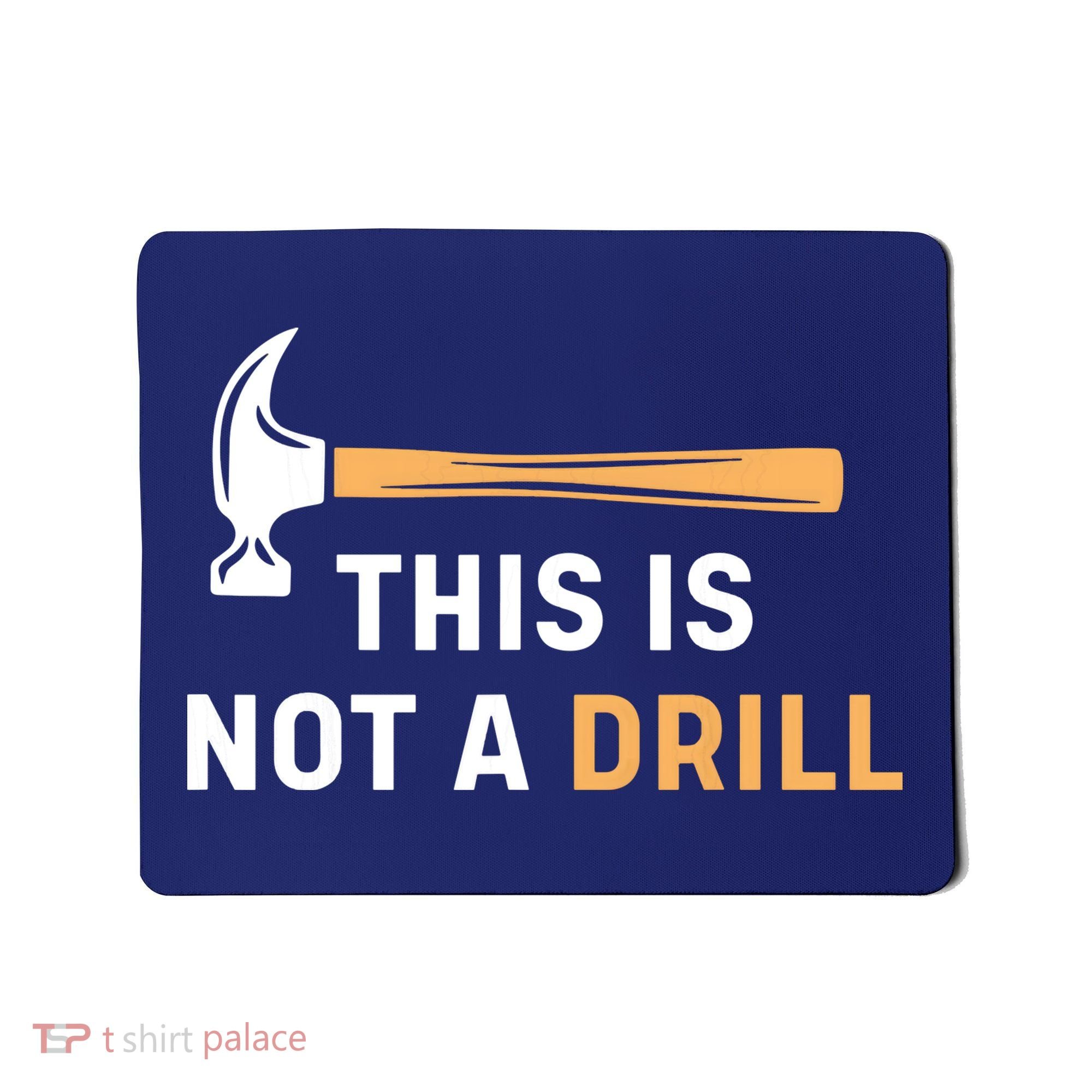 This Is Not A Drill Funny Carpenter Woodworking Mousepad