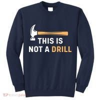 This Is Not A Drill Funny Carpenter Woodworking Tall Sweatshirt thumb 0