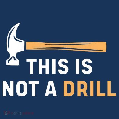 This Is Not A Drill Funny Carpenter Woodworking Tall Sweatshirt