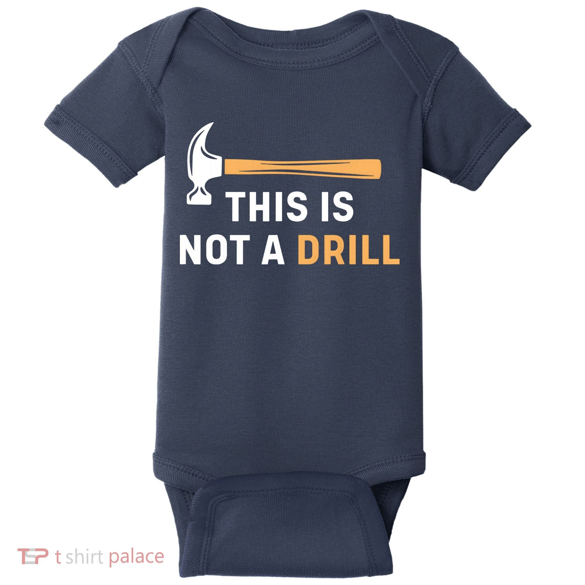 This Is Not A Drill Funny Carpenter Woodworking Baby Bodysuit