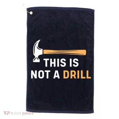 This Is Not A Drill Funny Carpenter Woodworking Golf Towel