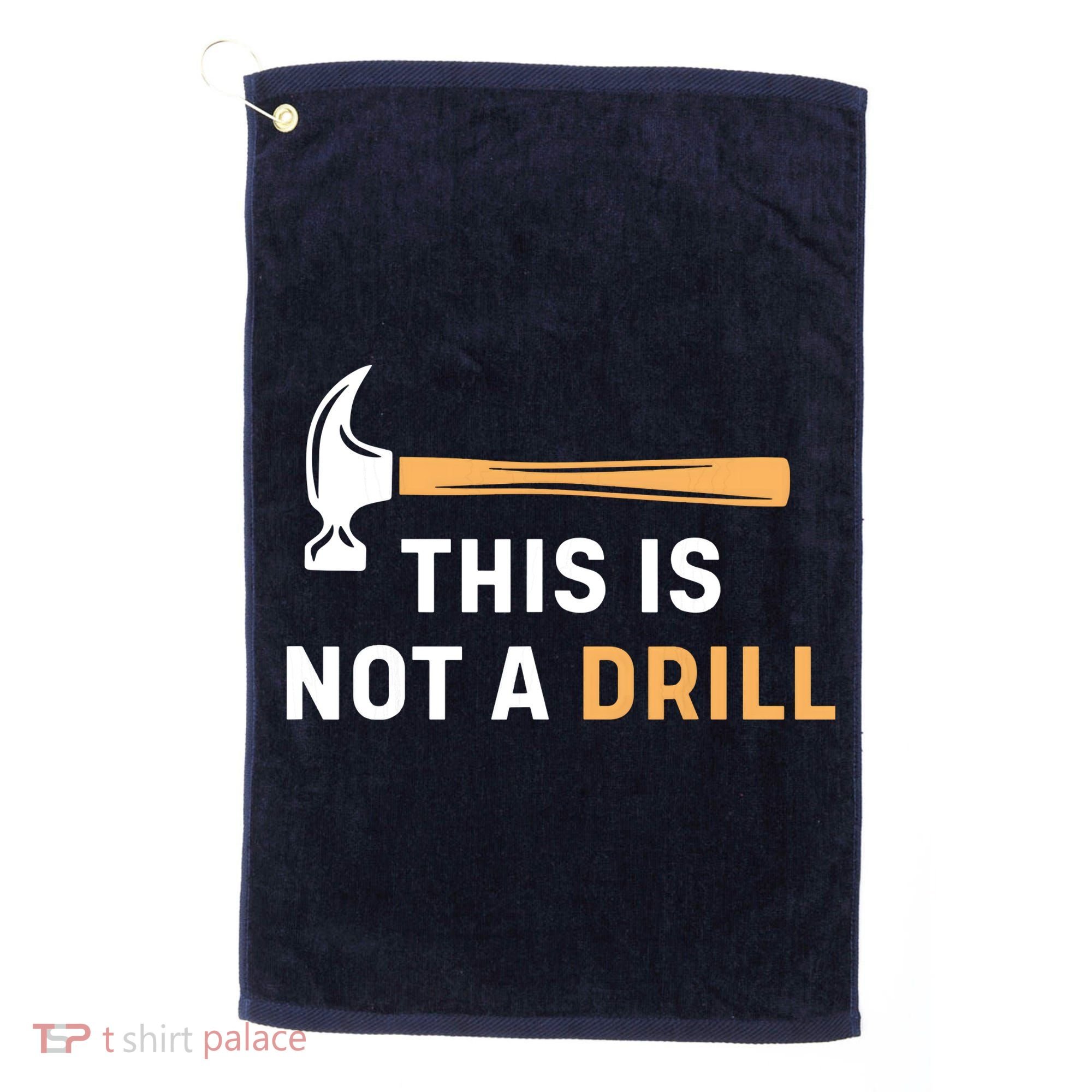 This Is Not A Drill Funny Carpenter Woodworking Golf Towel