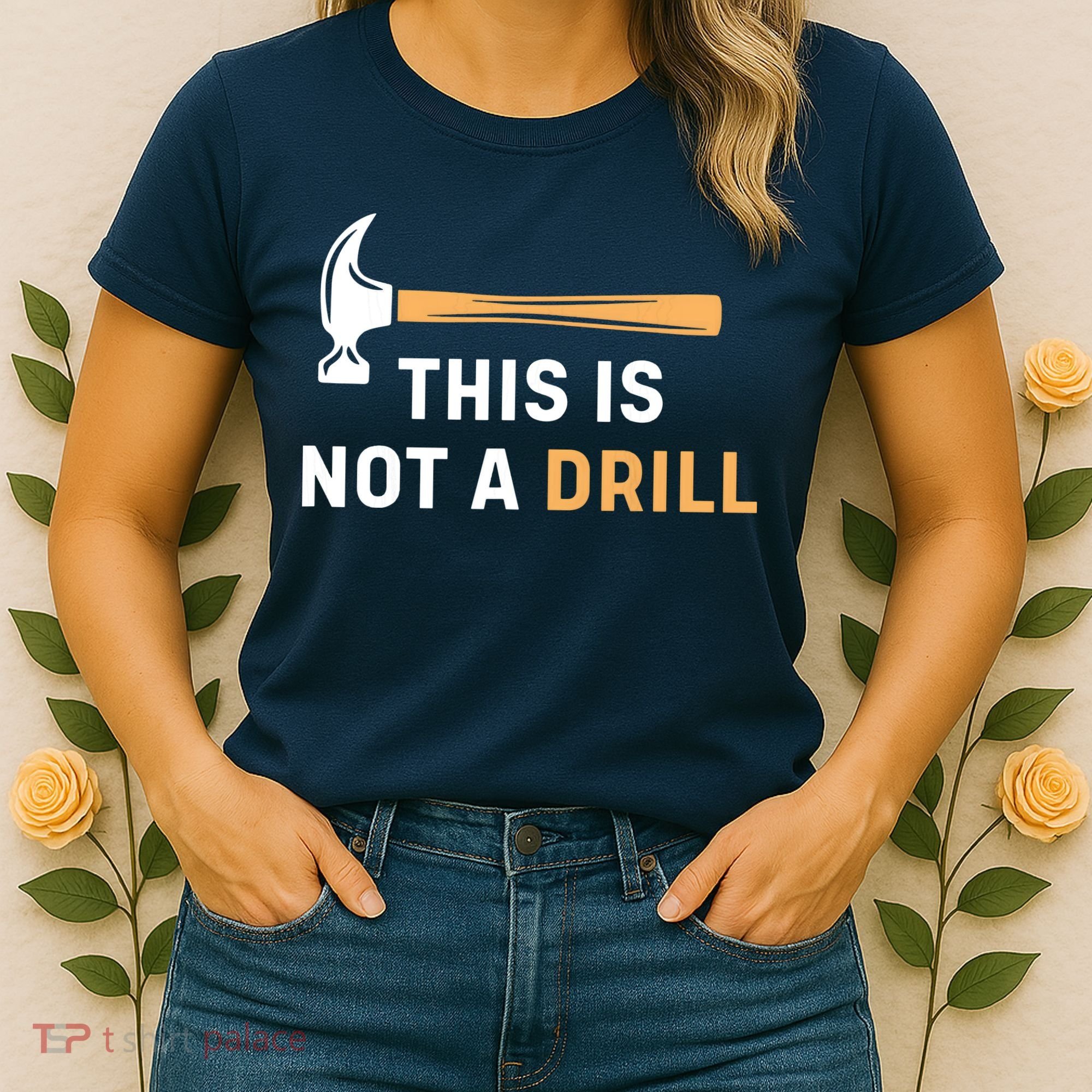 This Is Not A Drill Funny Carpenter Woodworking Women's T-Shirt