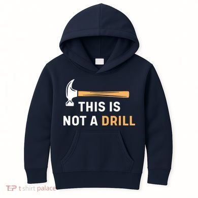This Is Not A Drill Funny Carpenter Woodworking Kids Hoodie