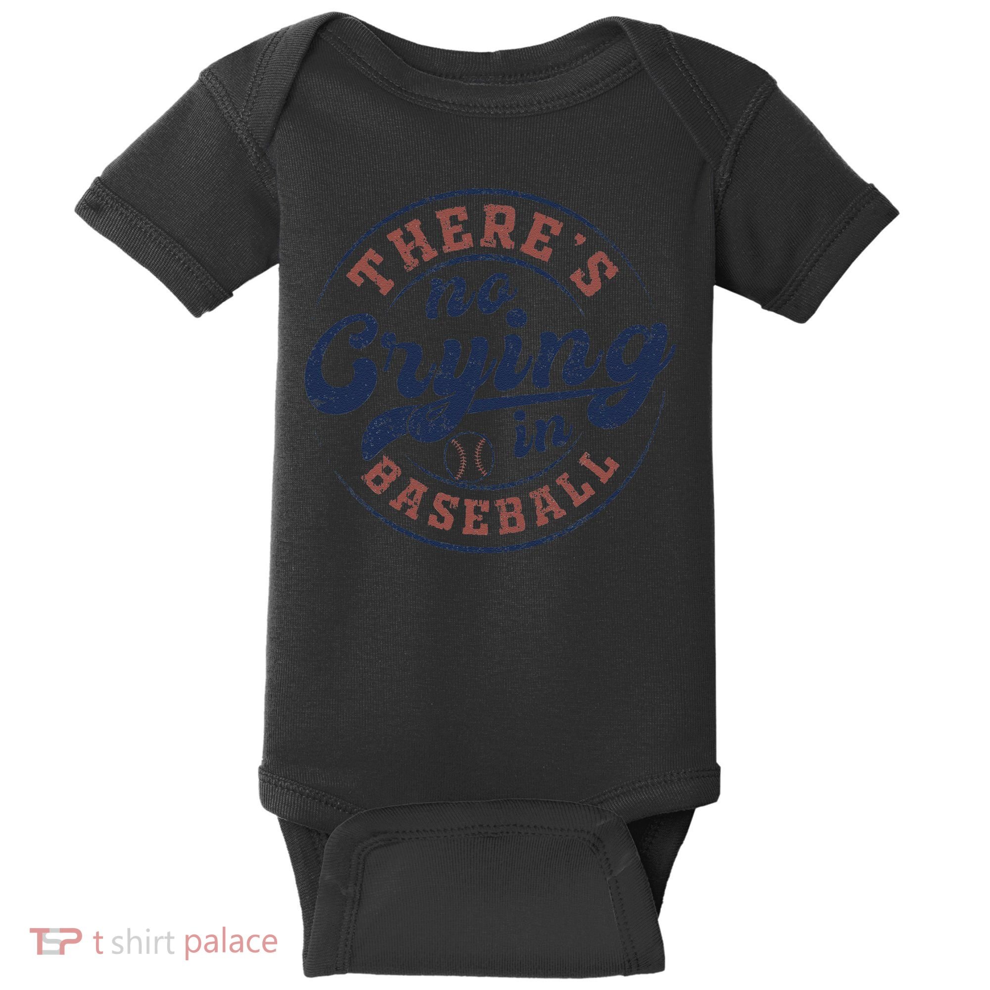 There Is No Crying In Baseball Funny Game Day Baseball Baby Bodysuit
