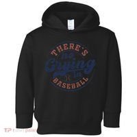 There Is No Crying In Baseball Funny Game Day Baseball Toddler Hoodie thumb 0