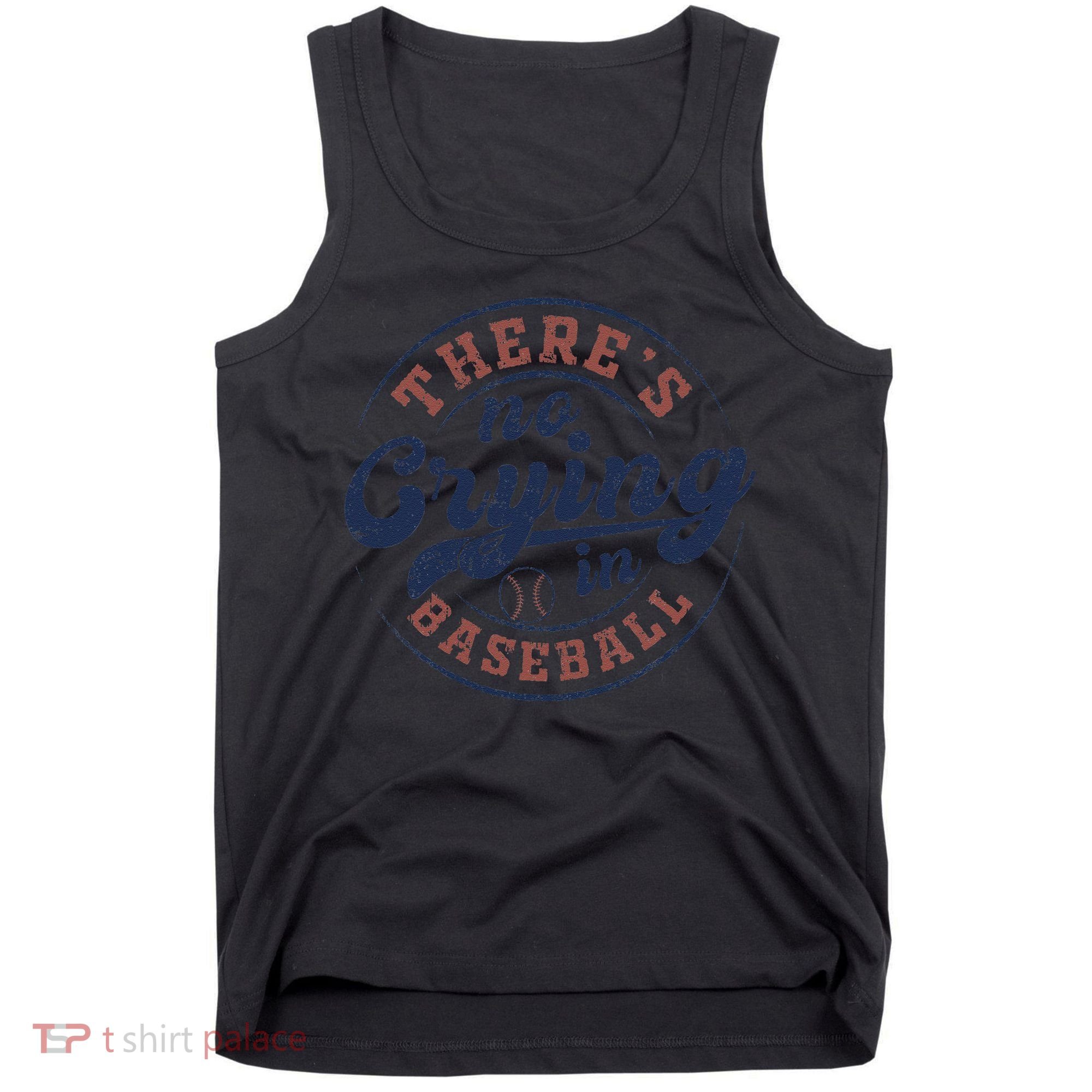 There Is No Crying In Baseball Funny Game Day Baseball Tank Top