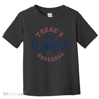 There Is No Crying In Baseball Funny Game Day Baseball Toddler T-Shirt