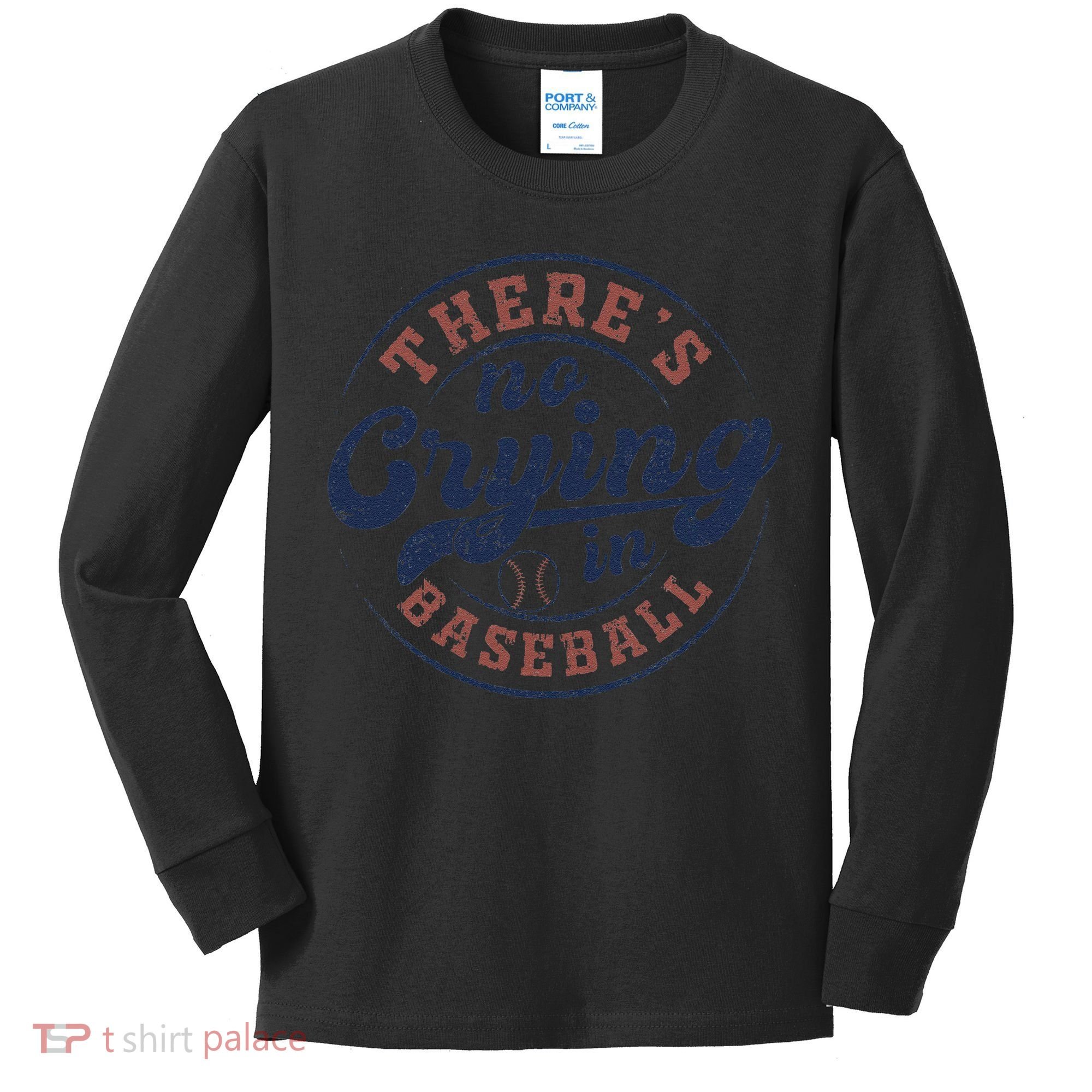 There Is No Crying In Baseball Funny Game Day Baseball Kids Long Sleeve Shirt