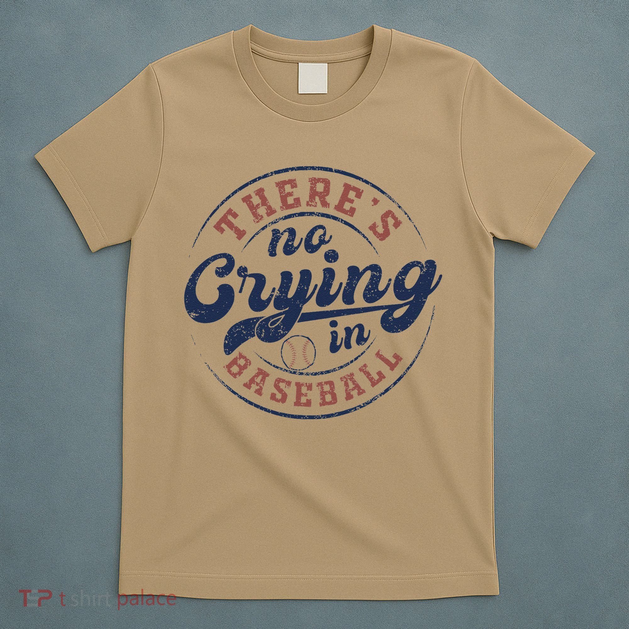 There Is No Crying In Baseball Funny Game Day Baseball T-Shirt