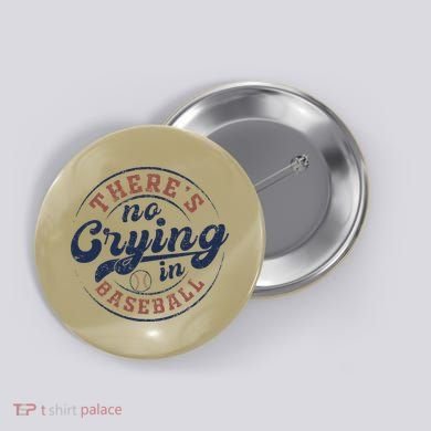There Is No Crying In Baseball Funny Game Day Baseball Button