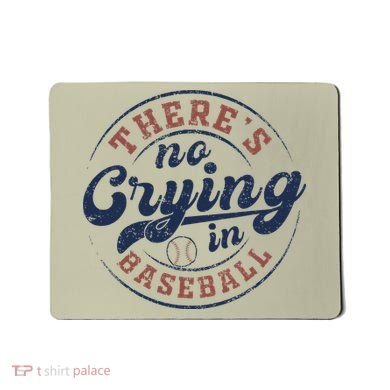 There Is No Crying In Baseball Funny Game Day Baseball Mousepad