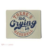 There Is No Crying In Baseball Funny Game Day Baseball Mousepad thumb 0