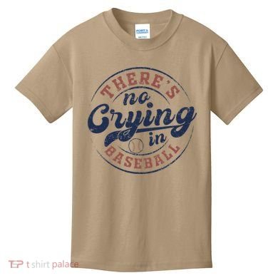There Is No Crying In Baseball Funny Game Day Baseball Kids T-Shirt