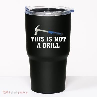 This Is Not A Drill Tools Hammer Builder Woodworking Tumbler