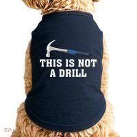 This Is Not A Drill Tools Hammer Builder Woodworking Doggie Tank thumb 0