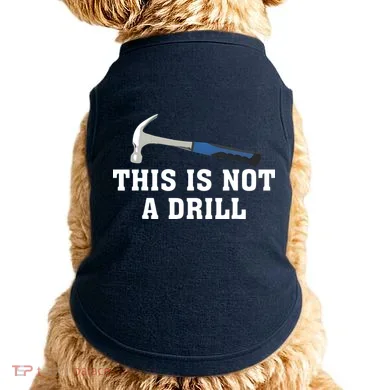 This Is Not A Drill Tools Hammer Builder Woodworking Doggie Tank