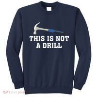 This Is Not A Drill Tools Hammer Builder Woodworking Sweatshirt thumb 0