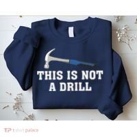 This Is Not A Drill Tools Hammer Builder Woodworking Sweatshirt thumb 2