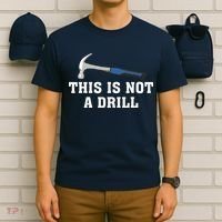 This Is Not A Drill Tools Hammer Builder Woodworking T-Shirt thumb 6