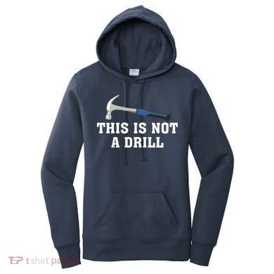 This Is Not A Drill Tools Hammer Builder Woodworking Women's Hoodie