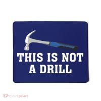 This Is Not A Drill Tools Hammer Builder Woodworking Mousepad thumb 0
