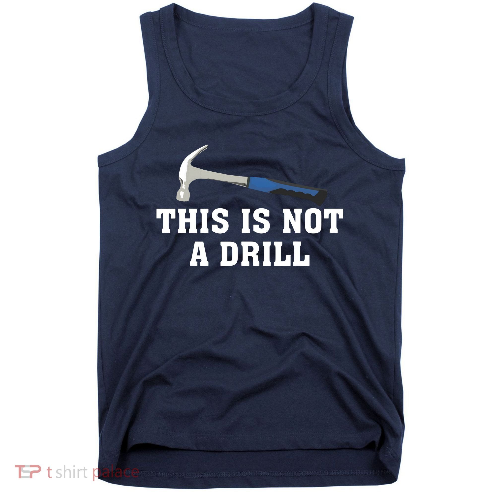 This Is Not A Drill Tools Hammer Builder Woodworking Tank Top