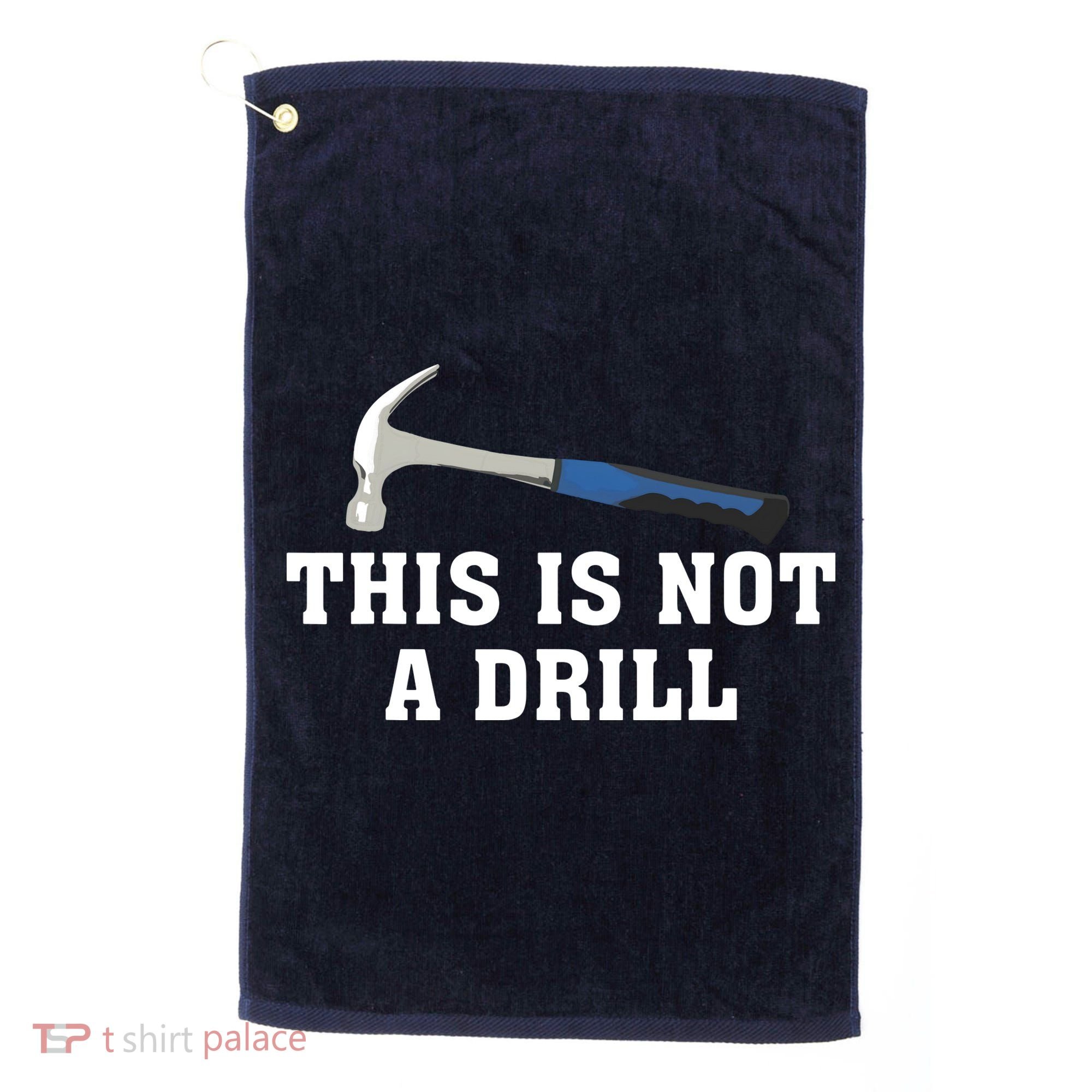 This Is Not A Drill Tools Hammer Builder Woodworking Golf Towel